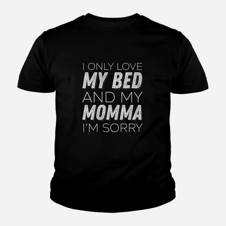 I Only Love My Bed And My Momma Im Sorry Sarcasm Youth T-shirt