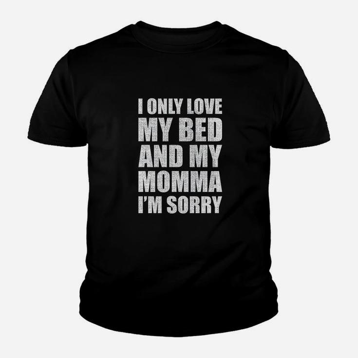 I Only Love My Bed And My Momma Im Sorry Youth T-shirt