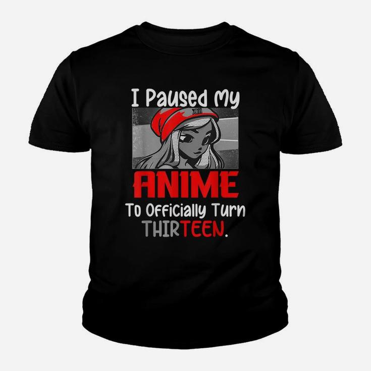 I Paused My Anime To Turn Thirteen I Love Anime Birthday Youth T-shirt