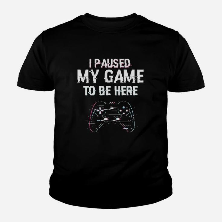 I Paused My Game To Be Here Video Games Youth T-shirt