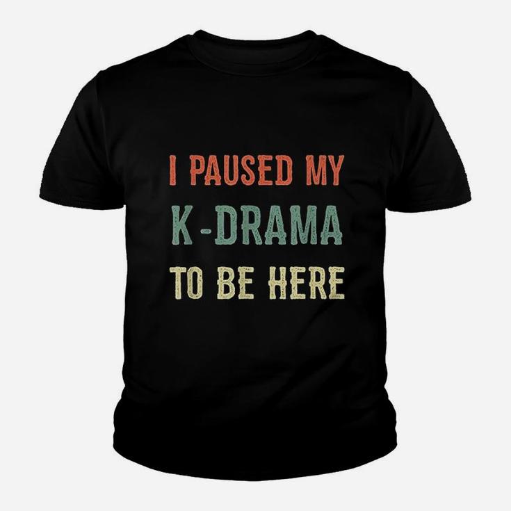 I  Paused My Kdrama To Be Here Kpop Korean Culture Vintage Youth T-shirt