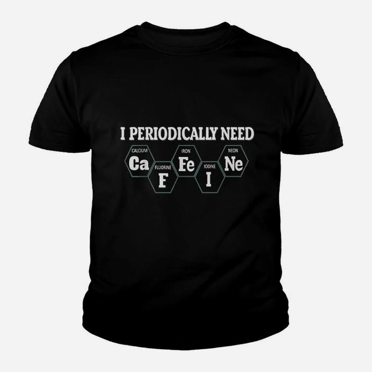 I Periodically Need Coffee Youth T-shirt