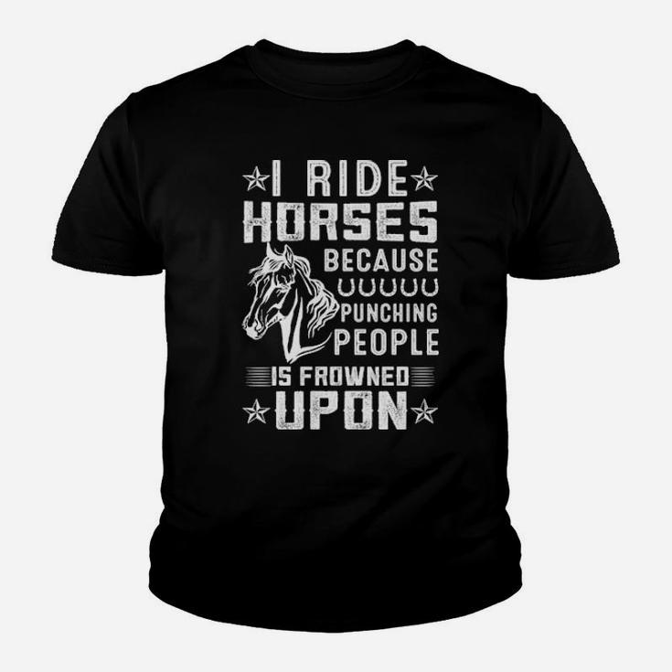 I Ride Horses Because Punching People Is Frowned Upon Youth T-shirt