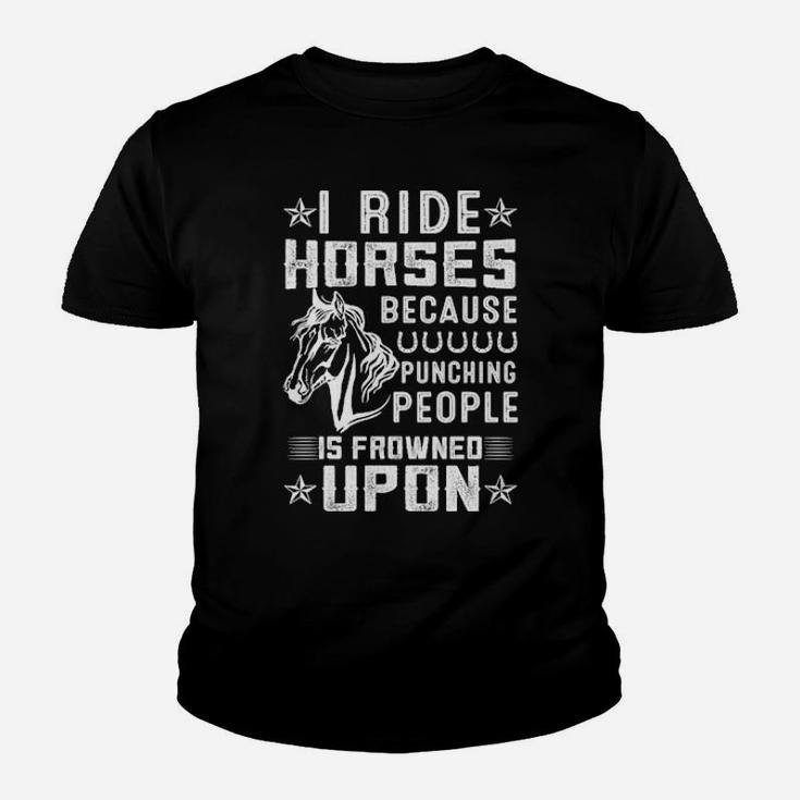I Ride Horses Because Punching People Is Frowned Upon Youth T-shirt