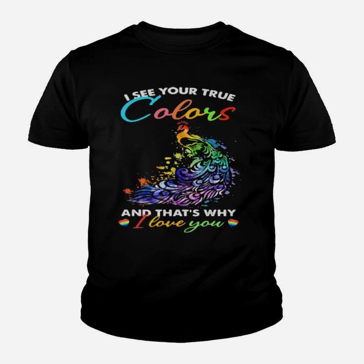 I See Your True Colors And Thats Why I Love You Lgbt Peacock Youth T-shirt