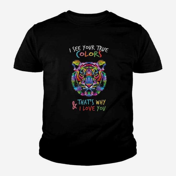 I See Your True Colors And That's Why I Love You Youth T-shirt