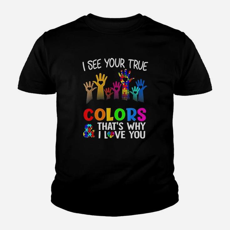 I See Your True Colors Thats Why I Love You Autism Youth T-shirt