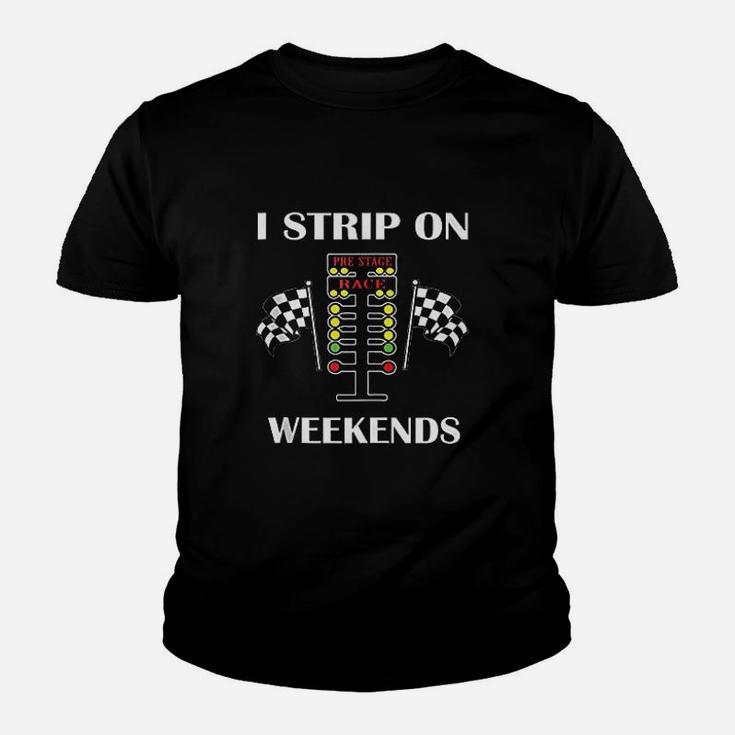 I Strip On Weekends Gift Men Women Love Drag Racing Track Youth T-shirt