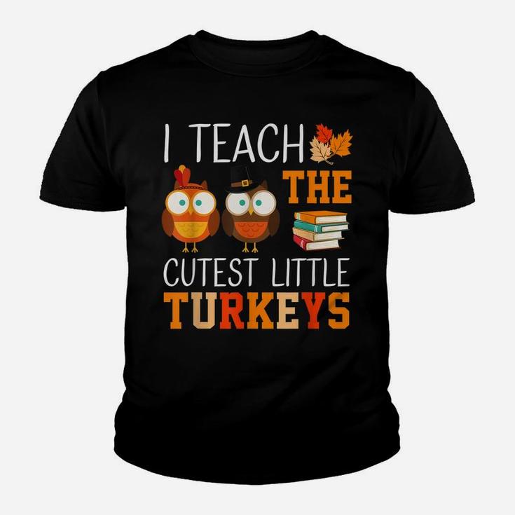 I Teach The Cutest Little Turkeys Thanksgiving Teacher Funny Youth T-shirt