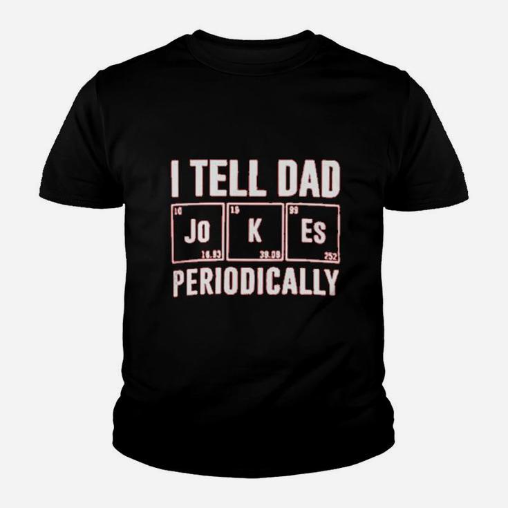 I Tell Dad Jokes Periodically Youth T-shirt