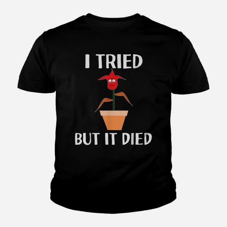 I Tried But It Died Flower Plant Gardening For Gardeners Youth T-shirt
