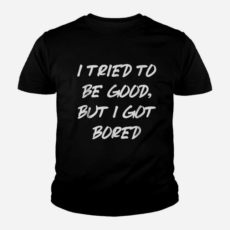 I Tried To Be Good But I Got Bored Youth T-shirt