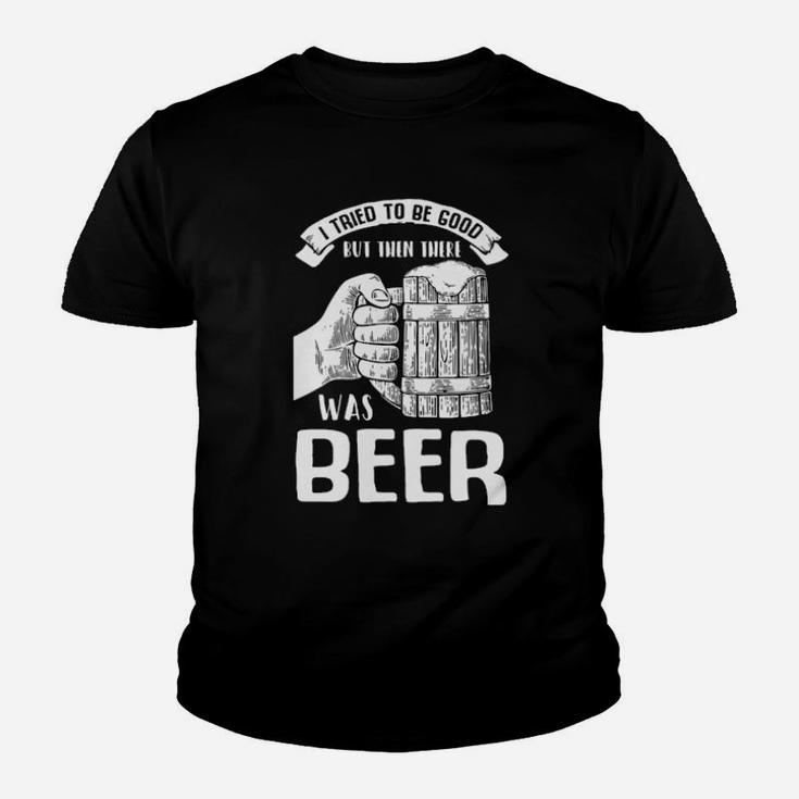 I Tried To Be Good But Then There Was Beer Youth T-shirt