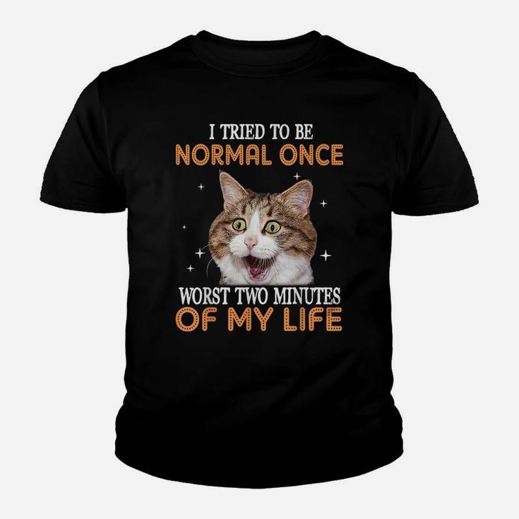 I Tried To Be Normal Once Worst Two Minutes Of My Life Youth T-shirt