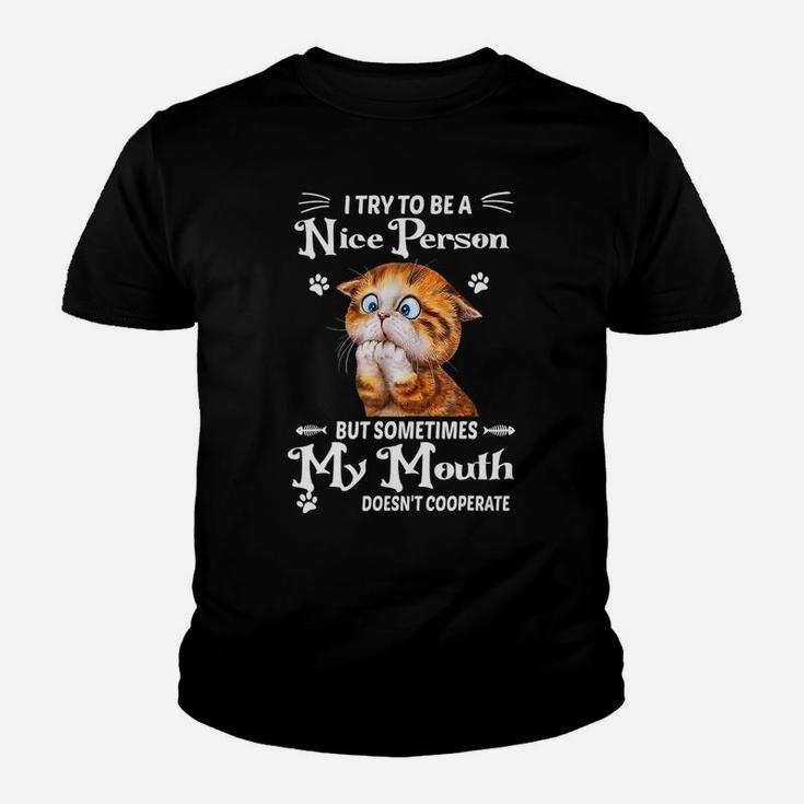 I Try To Be A Nice Person But Sometimes My Mouth Funny Cat Sweatshirt Youth T-shirt
