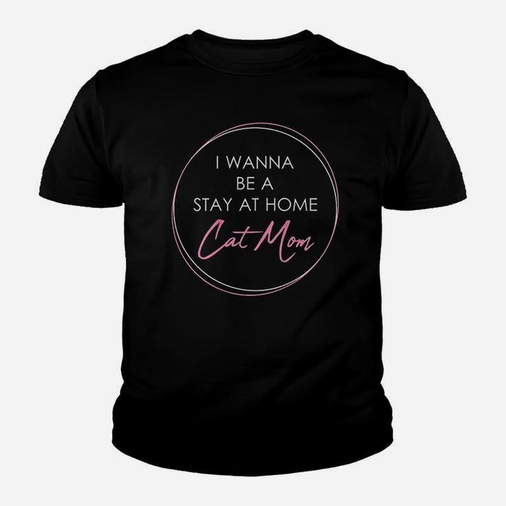 I Wanna Be A Stay At Home Cat Mom Gift Youth T-shirt