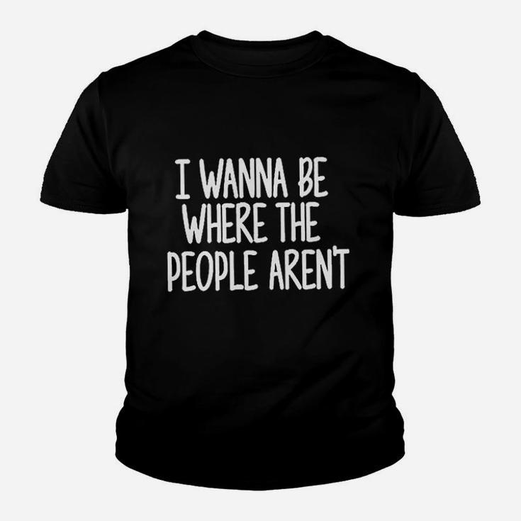 I Wanna Be Where The People Are Not Youth T-shirt