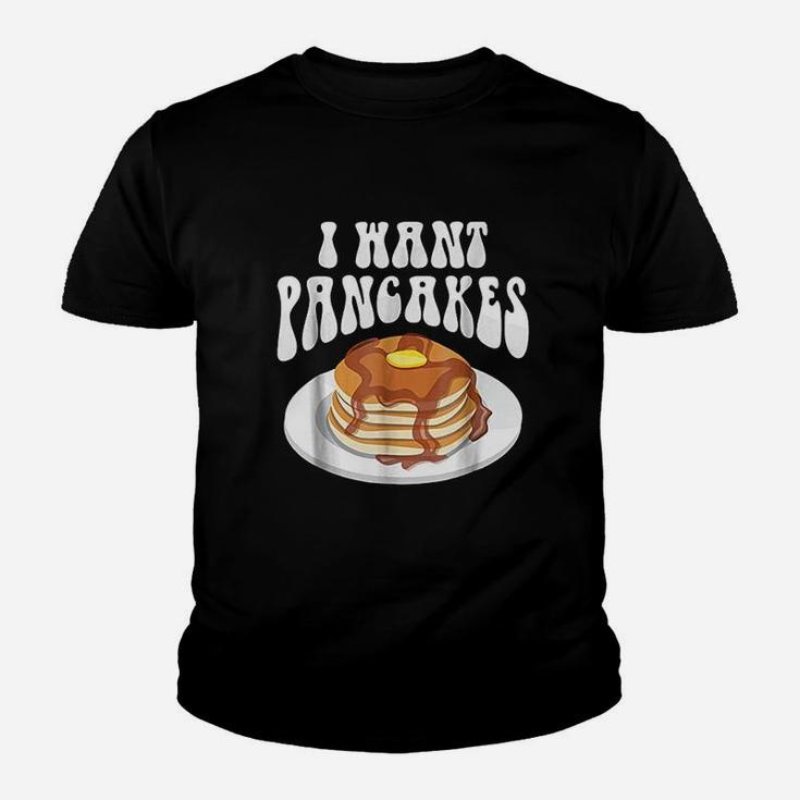 I Want Pancakes With Syrup Youth T-shirt