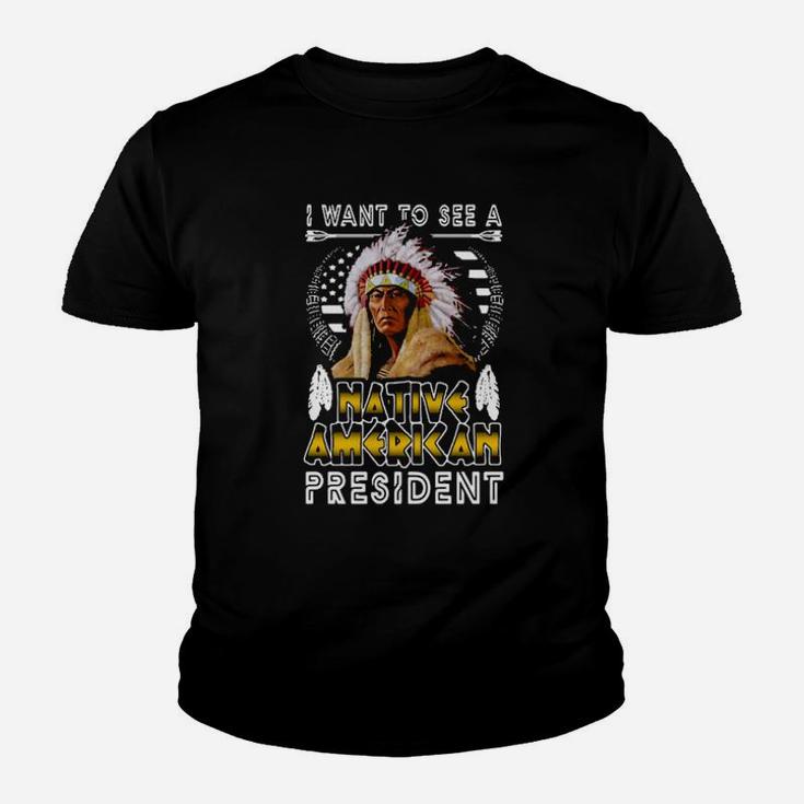 I Want To A Native American President Youth T-shirt
