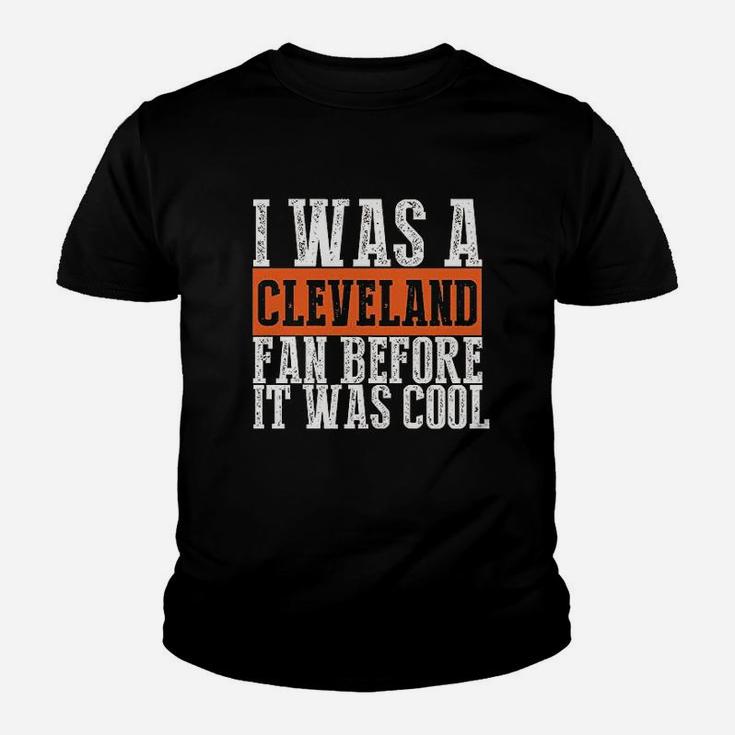 I Was A Cleveland Fan Before It Was Cool Youth T-shirt