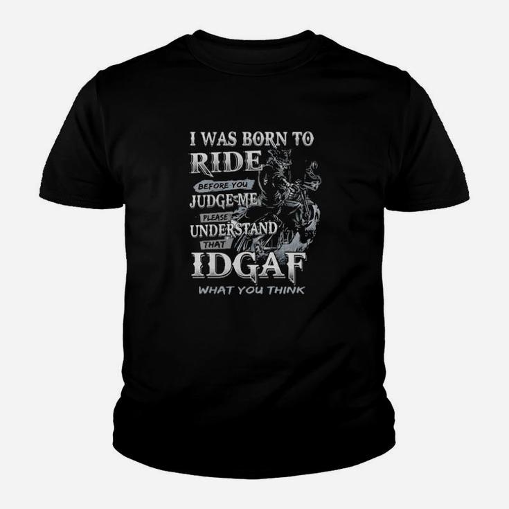 I Was Born To Ride Before You Judge Me Please Understand That Idgaf What You Think Youth T-shirt