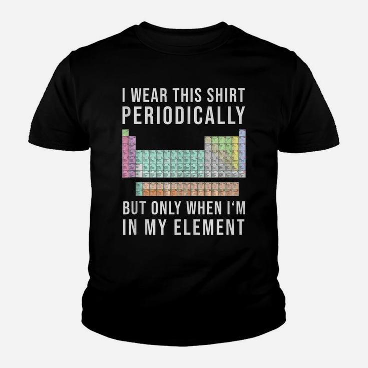 I Wear This Periodically But Only When In My Element Youth T-shirt