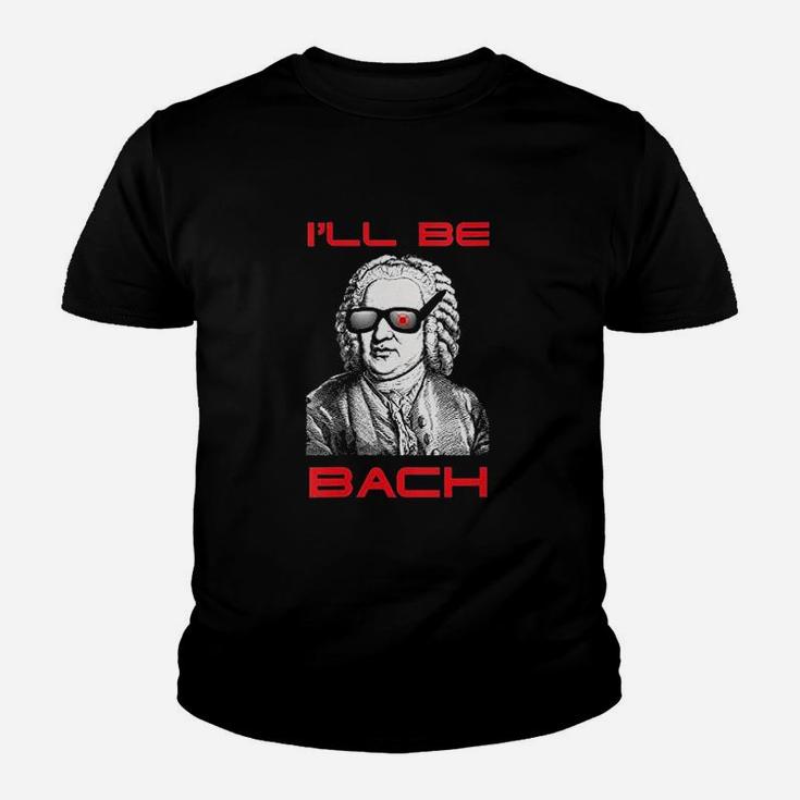 I Will Be Bach I Will Be Back Funny Youth T-shirt