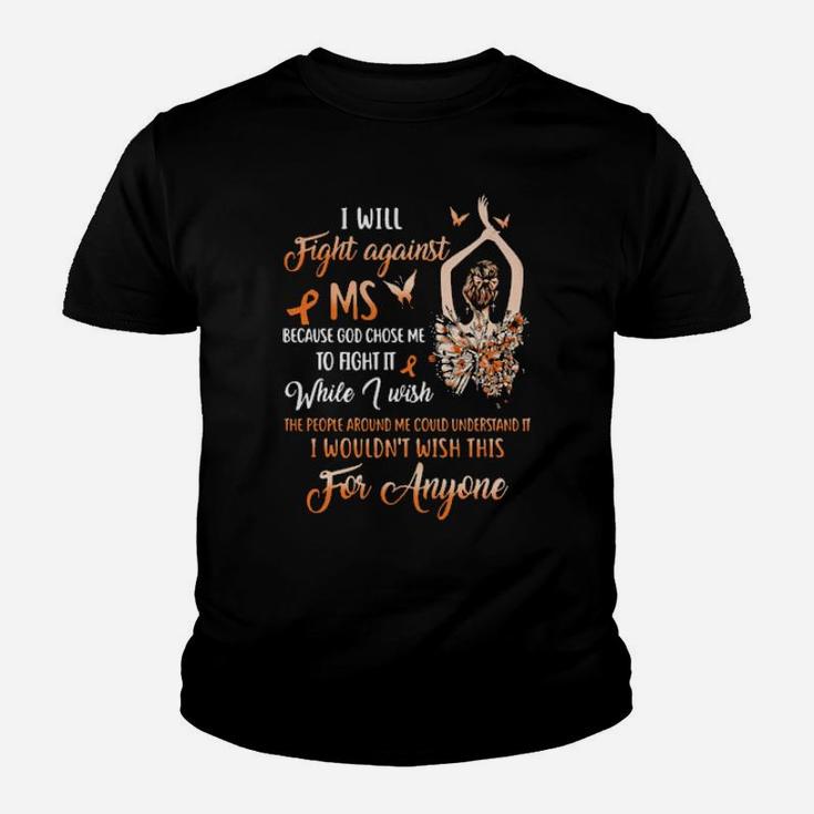 I Will Fight Against Ms Because God Chose Me To Fight It While I Wish Youth T-shirt