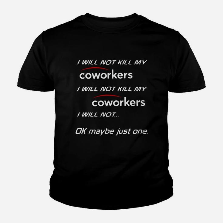 I Will Not Kill My Coworkers I Will Not Kill My Coworkers I Will Shirt Youth T-shirt