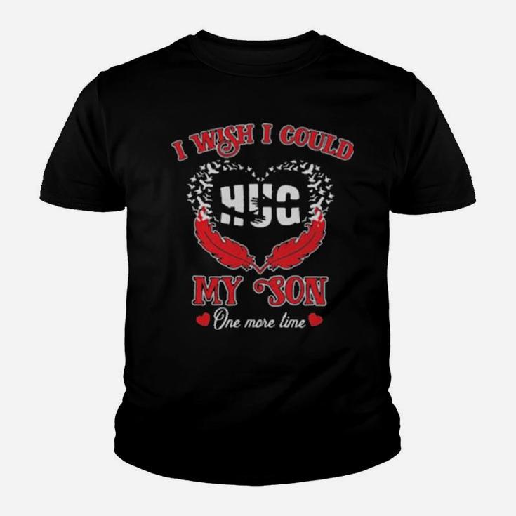 I Wish I Could Hug My Son One More Time Youth T-shirt
