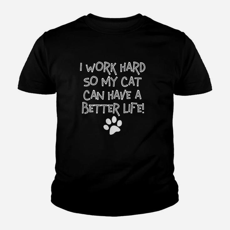 I Work Hard So My Cat Can Have A Better Life Youth T-shirt