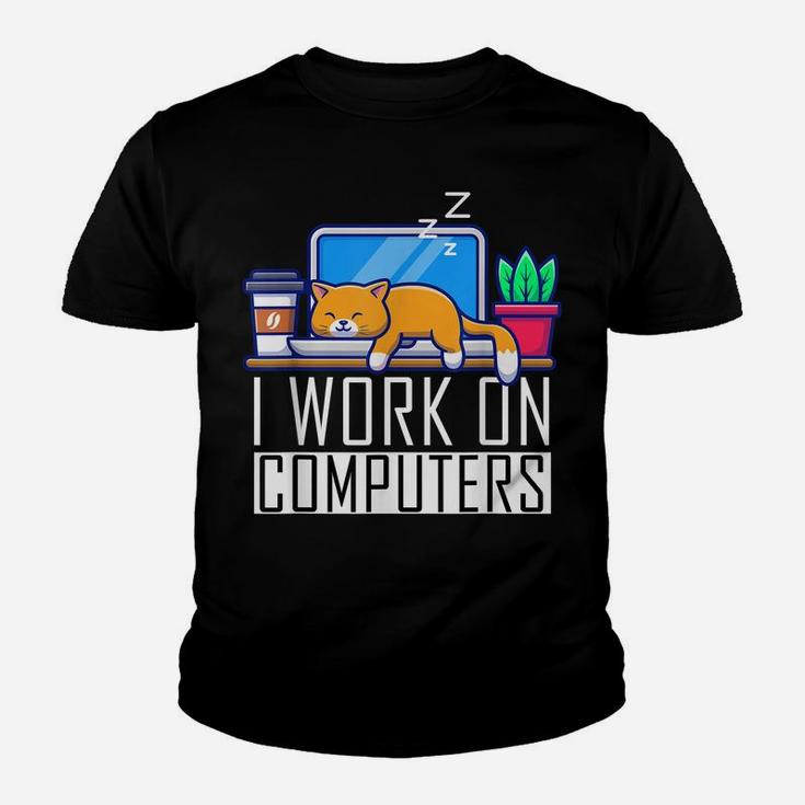 I Work On Computers Funny Cat Lovers Coding Programming Youth T-shirt