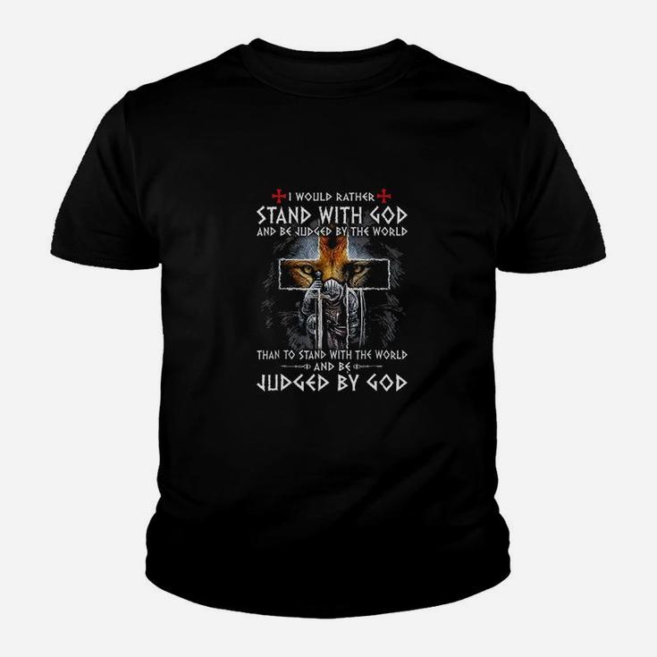 I Would Rather Stand With God And Be Judged By The World Youth T-shirt