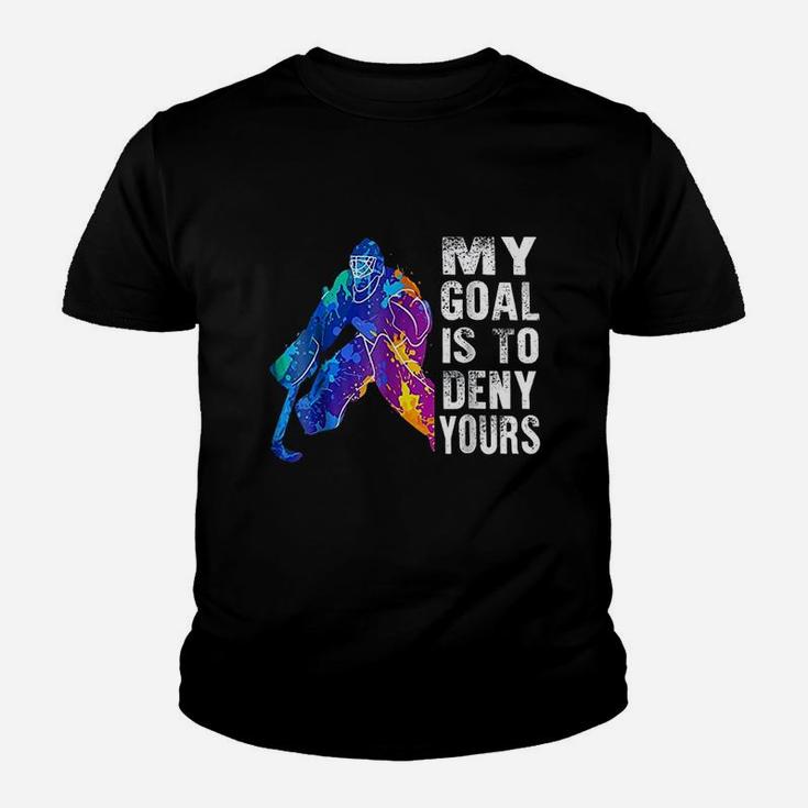 Ice Hockey Goalie Gift My Goal Is To Deny Yours Youth T-shirt