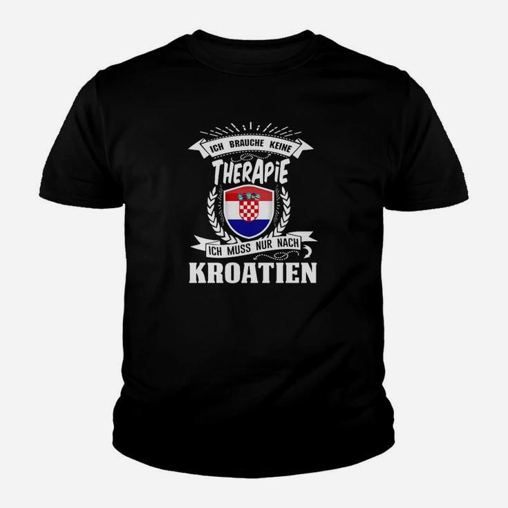 Ich Brauche Keine Therapie Kroatien Kinder T-Shirt