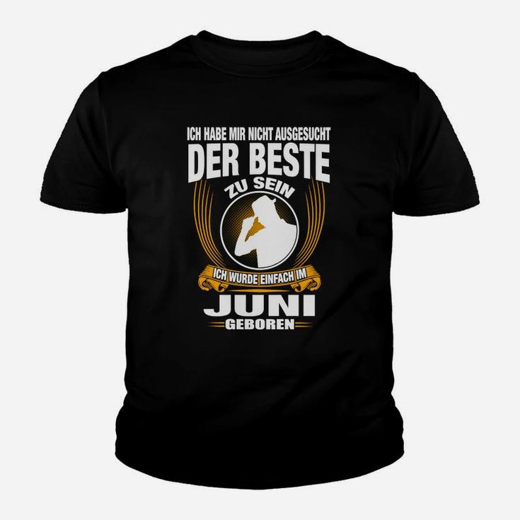 Ich Wurde Einfach Im Juni Geboren Kinder T-Shirt