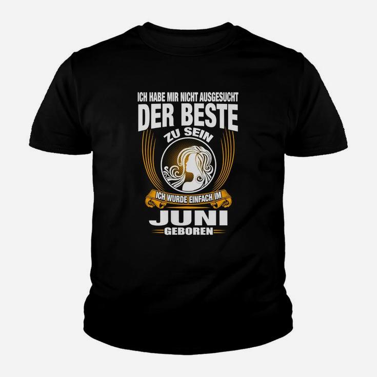 Ich Wurde Einfach Im Juni Geboren Kinder T-Shirt