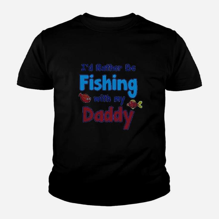 Id Rather Be Fishing With My Daddy Youth T-shirt