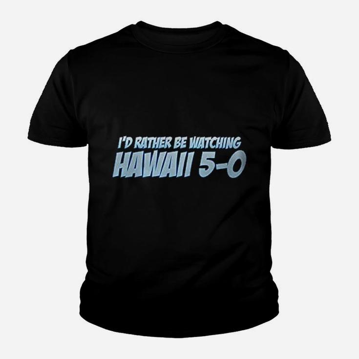 Id Rather Be Watching Hawaii Youth T-shirt