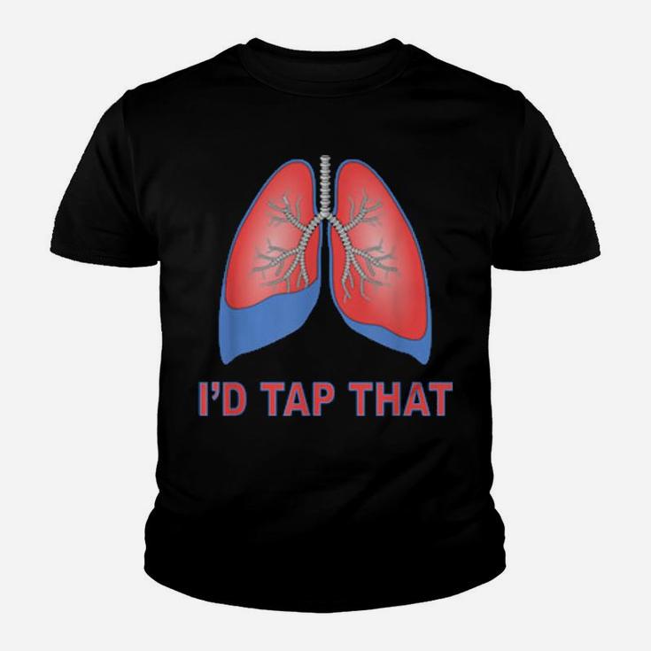 I'd Tap That Respiratory Therapist Lung Draining Humor Youth T-shirt