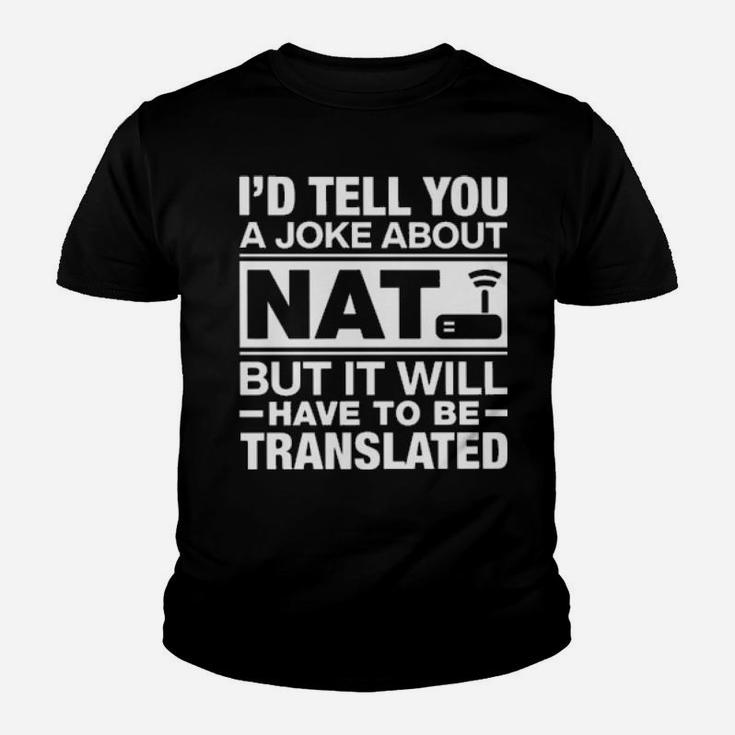 I'd Tell You A Joke About Nat But It Will Have To Be Translated Youth T-shirt