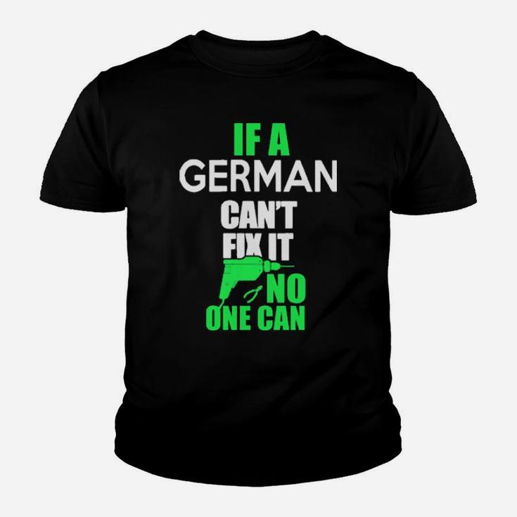 If A German Cant Fix It Youth T-shirt