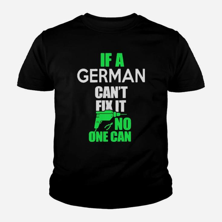 If German Cant Fix It No One Can Youth T-shirt