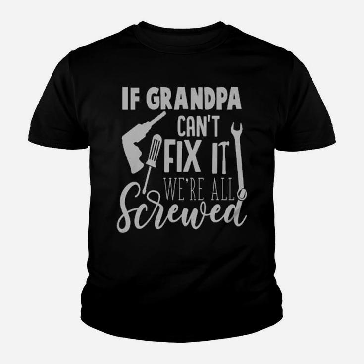 If Grandpa Cant Fix It Youth T-shirt