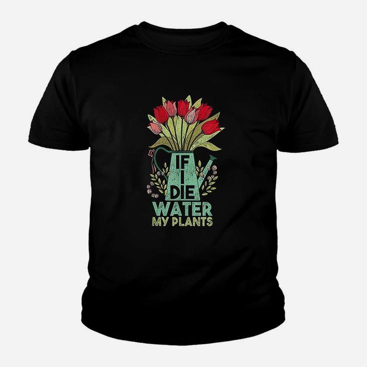 If I Die Water My Plants Gardening Youth T-shirt