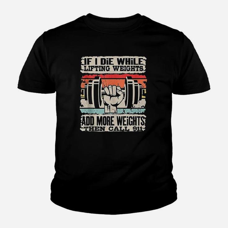 If I Die While Lifting Weights Workout Gym Youth T-shirt