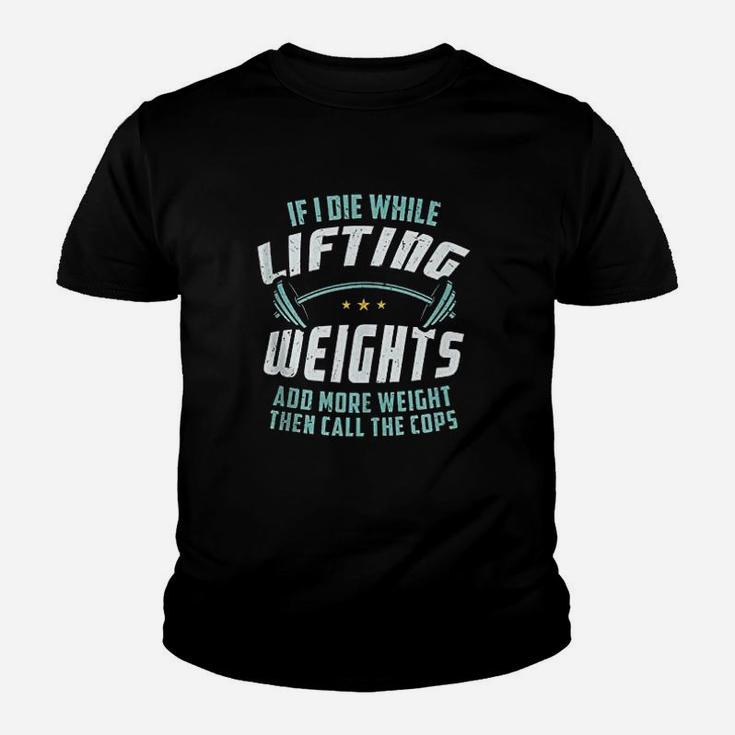 If I Die While Lifting Weights Youth T-shirt