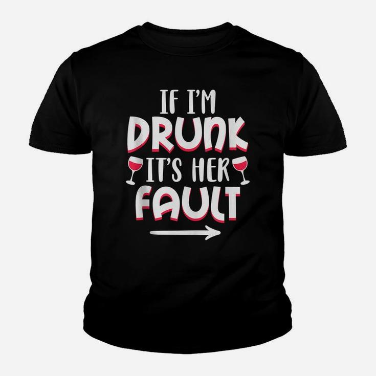 If I'm Drunk It's Her Fault Best Friend Matching Couple Gift Youth T-shirt