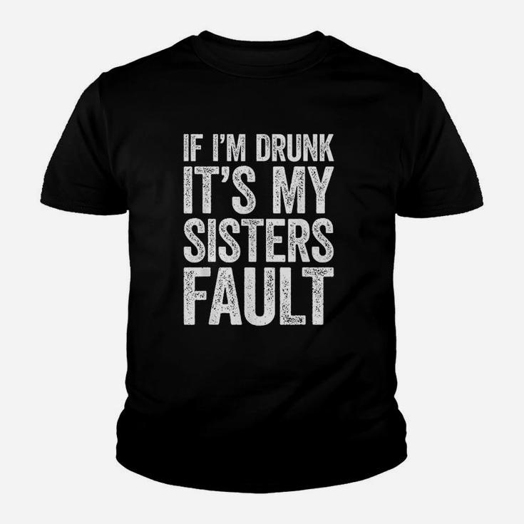 If Im Drunk Its My Sister Youth T-shirt