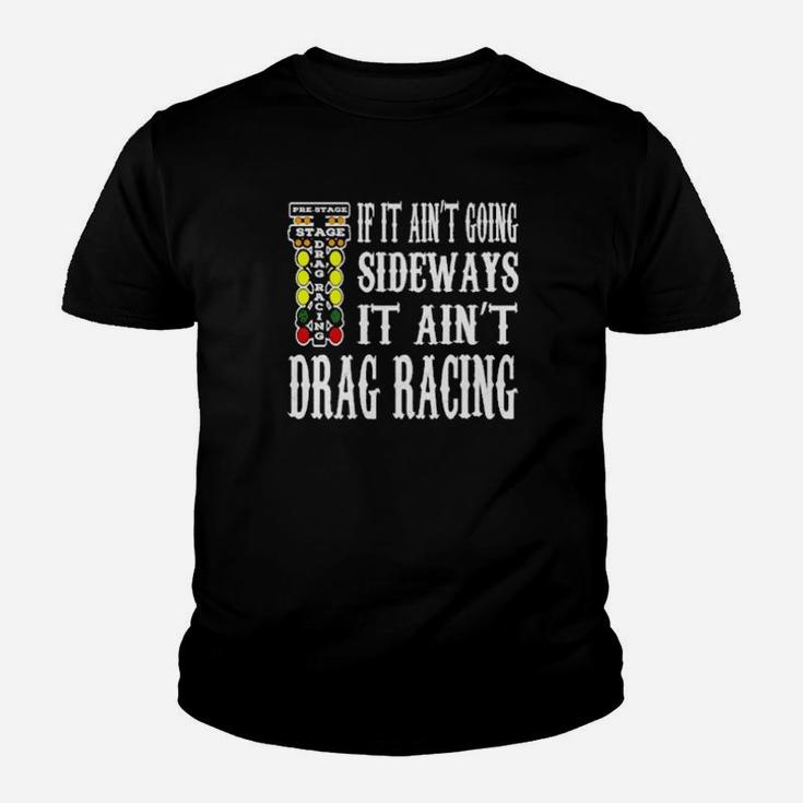 If It Aint Going Sideways It Aint Drag Racing Prestage Youth T-shirt